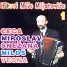 HITOVI MISE MIJATOVICA 1 - Ceca, Miroslav, Snezana, Milos, Vesna HITOVI MISE MIJATOVICA 1 - Ceca, Miroslav, Snezana, Milos, Vesna